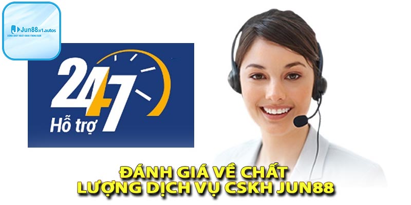 Đánh giá về dịch vụ liên hệ chăm sóc khác hàng jun88