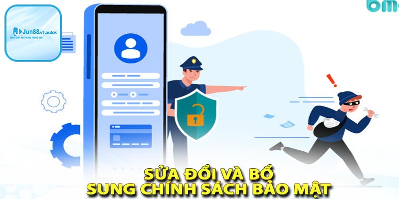 Quy định sửa đổi và bổ sung chính sách bảo mật